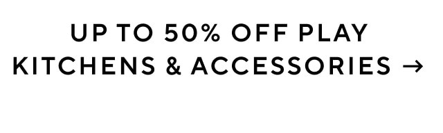 UP TO 50% OFF KITCHENS & ACCESSORIES