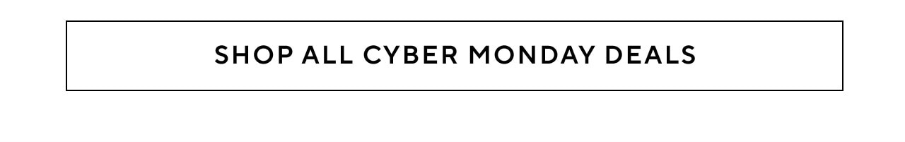 SHOP ALL CYBER MONDAY DEALS