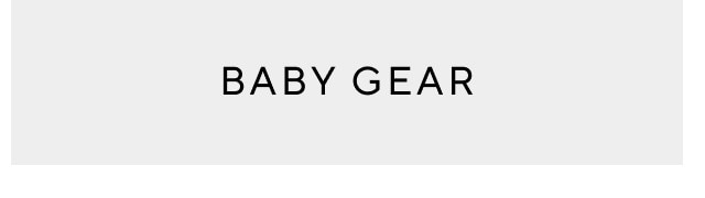 BABY GEAR