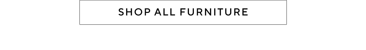 SHOP ALL FURNITURE