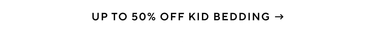 UP TO 50% OFF KID BEDDING