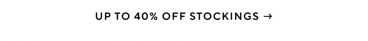 UP TO 40% OFF STOCKINGS