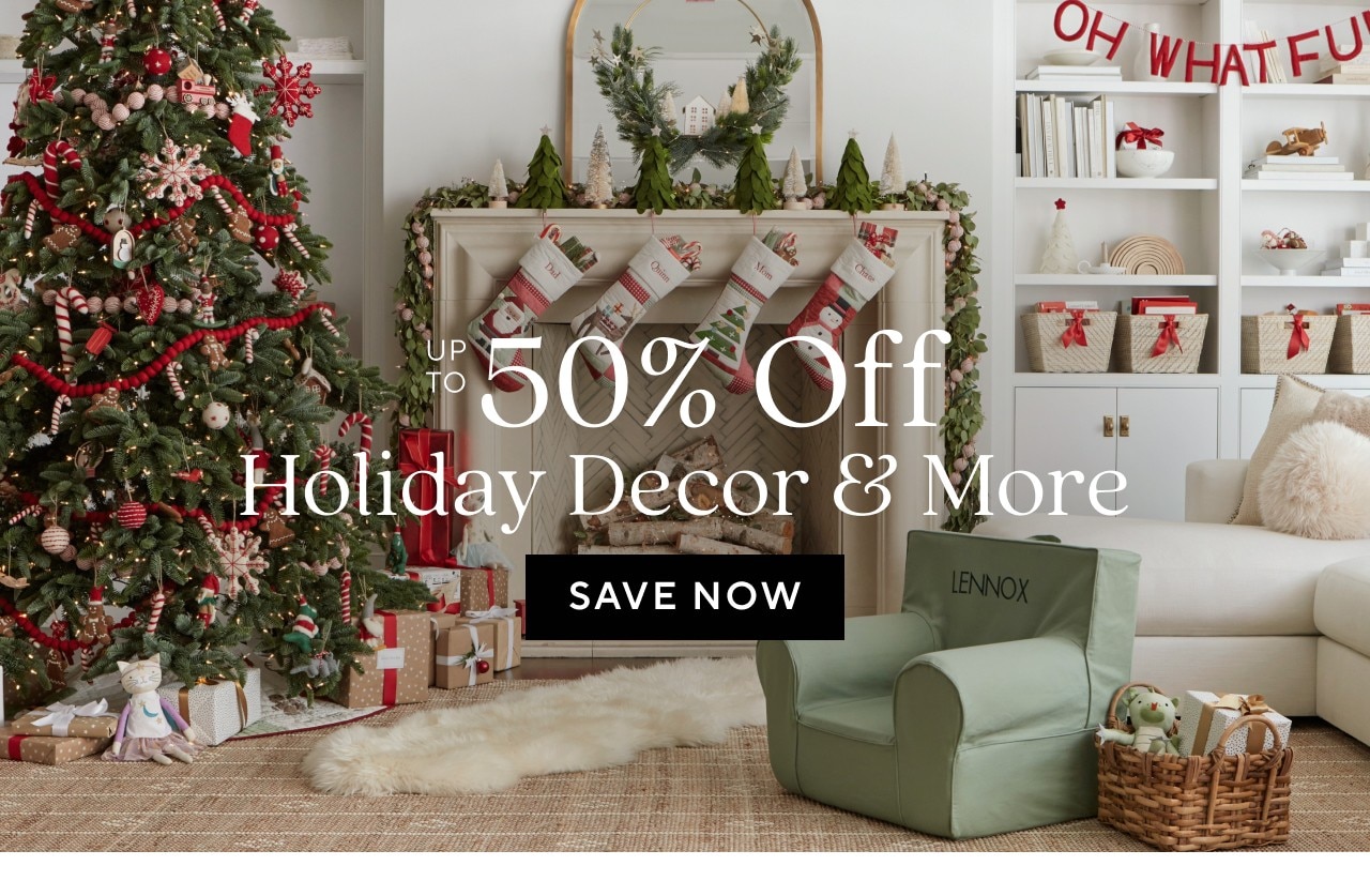 UP TO 50% OFF HOLIDAY DECOR & MORE