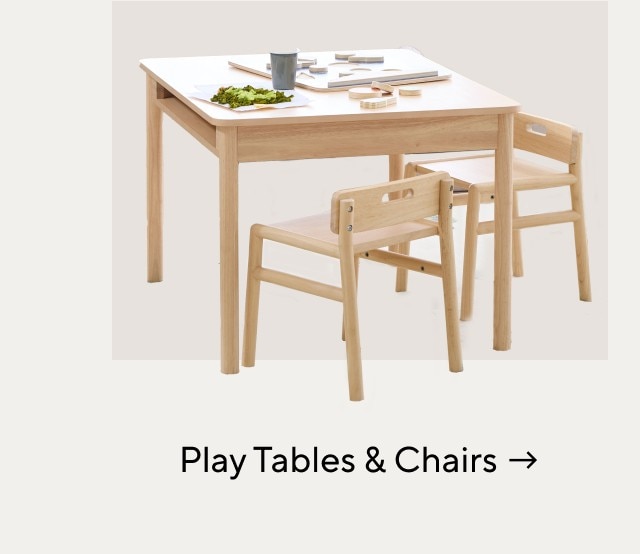 PLAY TABLES & CHAIRS
