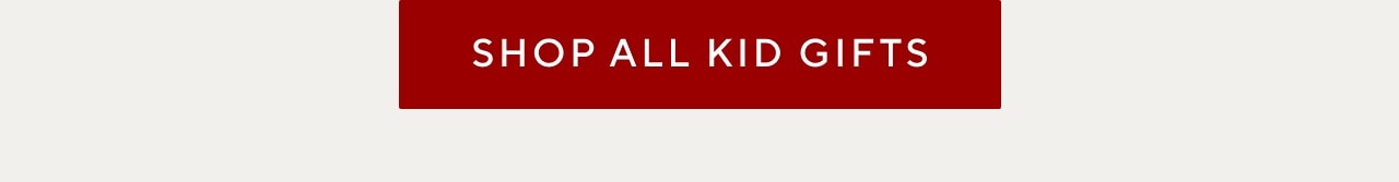 SHOP ALL KID GIFTS