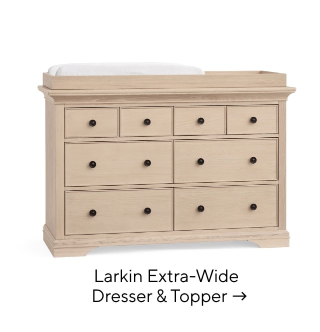 LARKIN EXTRA-WIDE DRESSER & TOPPER