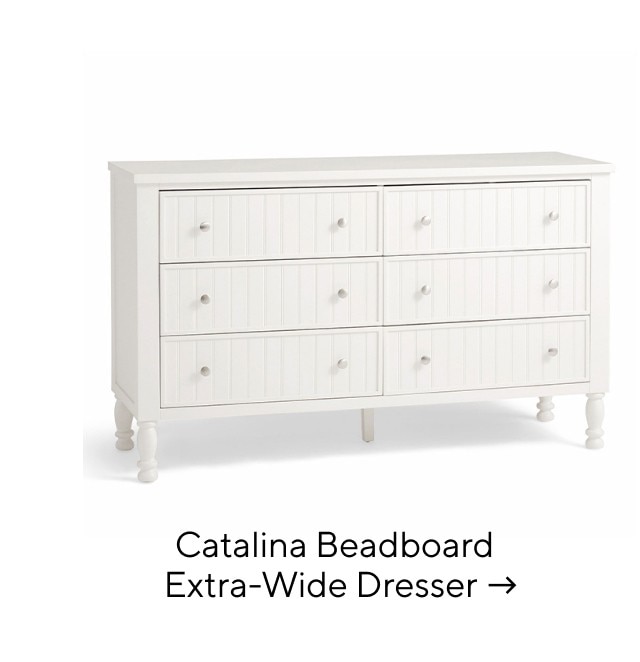 CATALINA BEADBOARD EXTRA-WIDE DRESSER