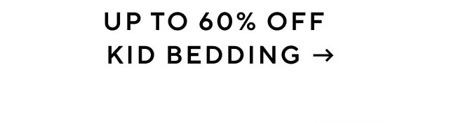 UP TO 60% OFF KID BEDDING