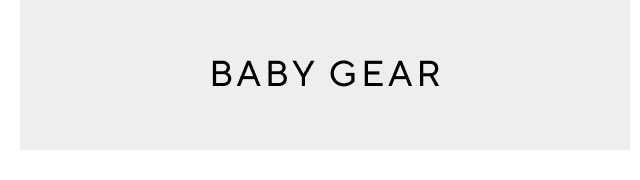 BABY GEAR