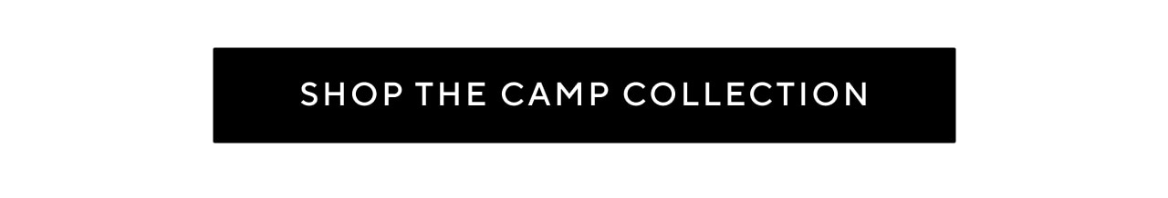 SHOP THE CAMP COLLECTION