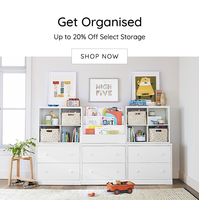 Get Organised Up to 20% Off Select Storage SHOP NOW 