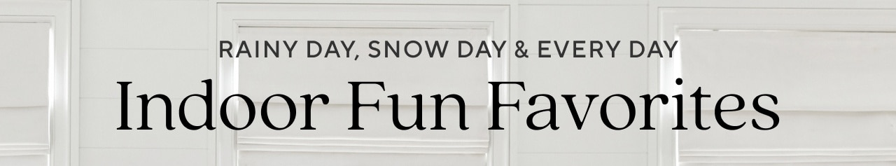 INDOOR FUN FAVORITES