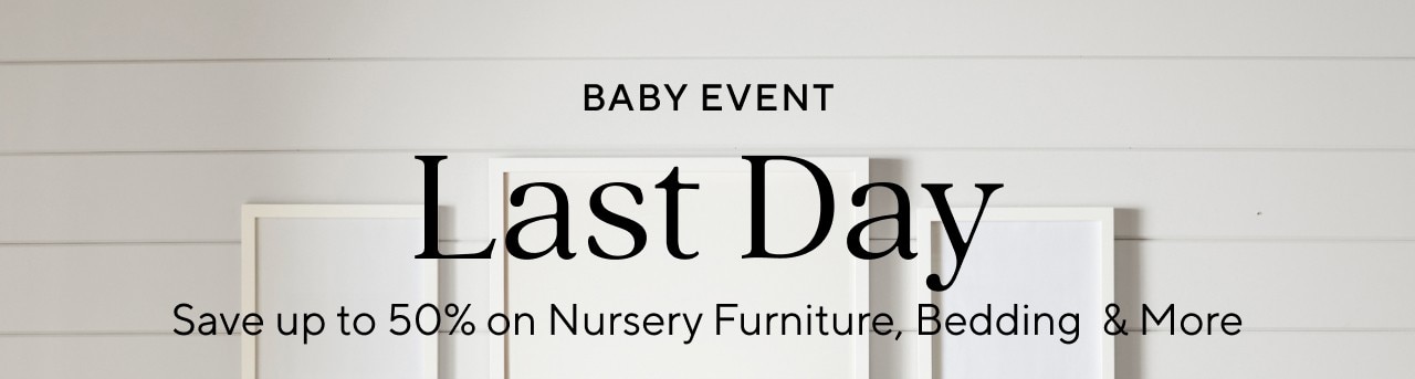 BABY EVENT - LAST DAY - SAVE UP TO 50% OFF