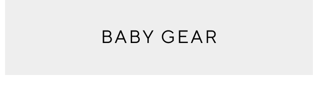 BABY GEAR