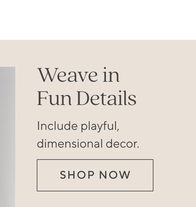 WEAVE IN FUN DETAILS