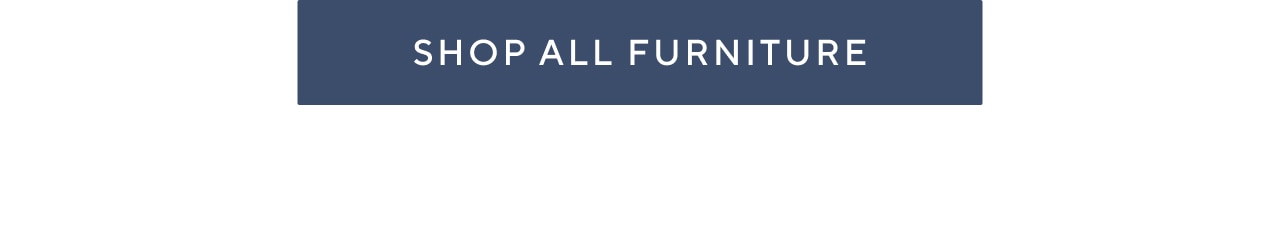 SHOP ALL FURNITURE