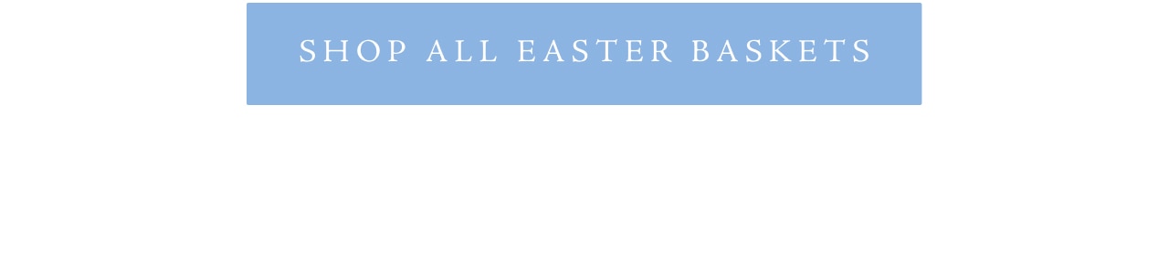 SHOP EASTER BASKETS