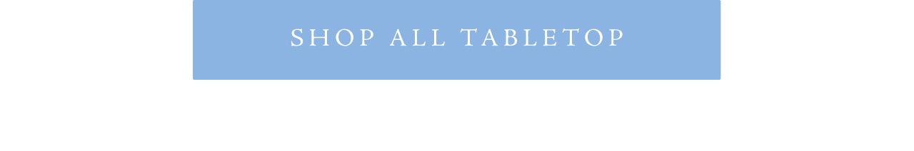 SHOP ALL TABLETOP