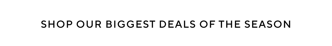 BIGGEST DEALS OF THE SEASON