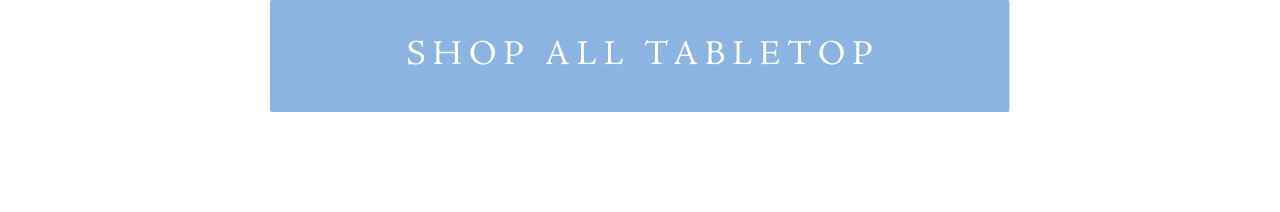 SHOP ALL TABLETOP