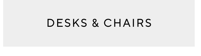 DESKS & CHAIRS