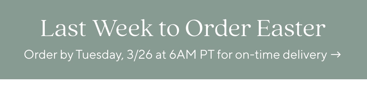LAST WEEK TO ORDER