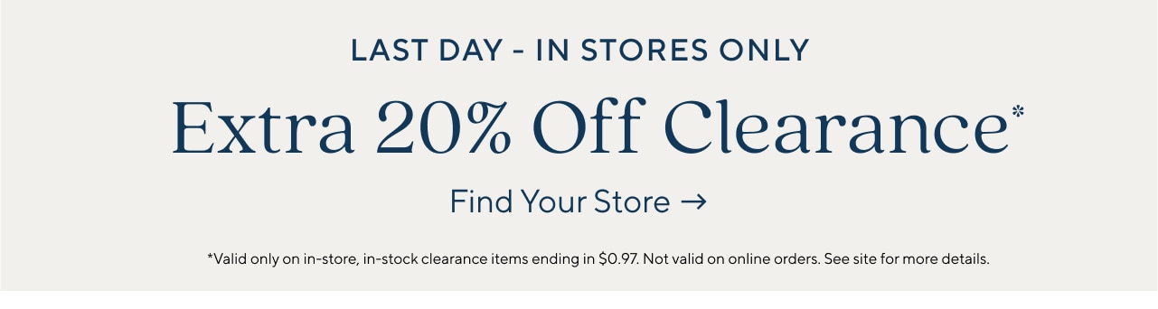 In stores only get an extra 20% off clearance 