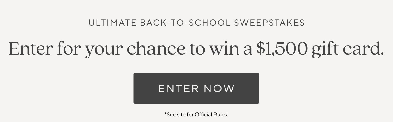 Enter for a chance to win a $1,500 gift card for their back to school essentials