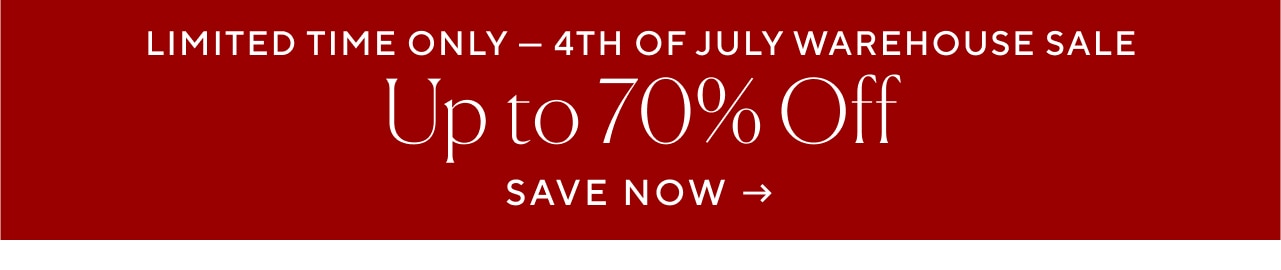 Limited Time Only 4th Of July Warehouse Sale Up to 70% Off