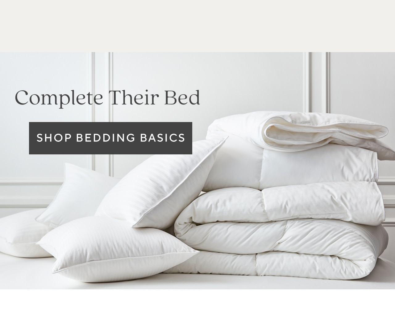 complete their bed. shop bedding basics