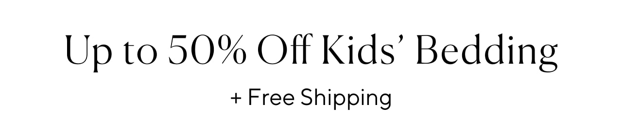 up to 50% off kids' bedding + free shipping