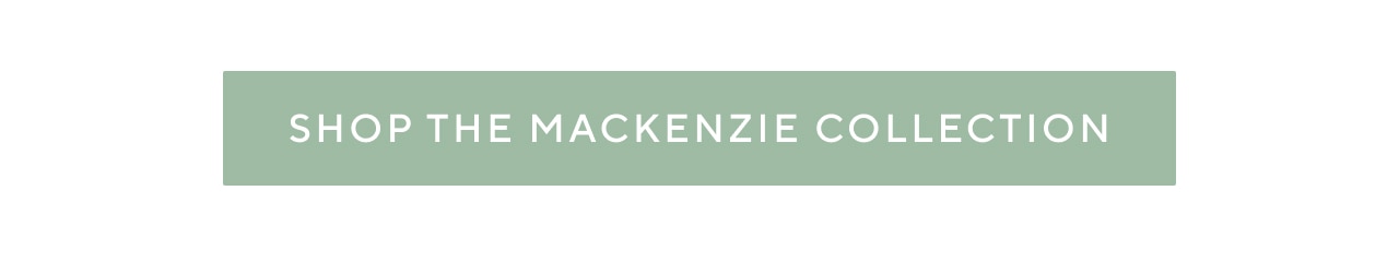 shop the mackenzie collection