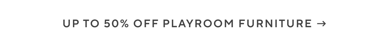 up to 50% playroom furniture