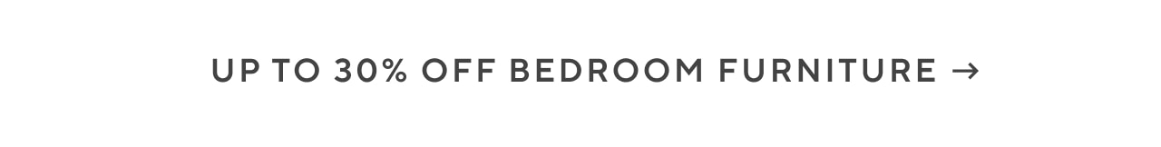 up to 30% off bedroom furniture