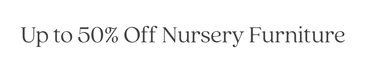 up to 50% off nursery furniture