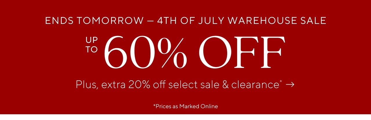 ends tomorrow. 4th of july warehouse sale. 