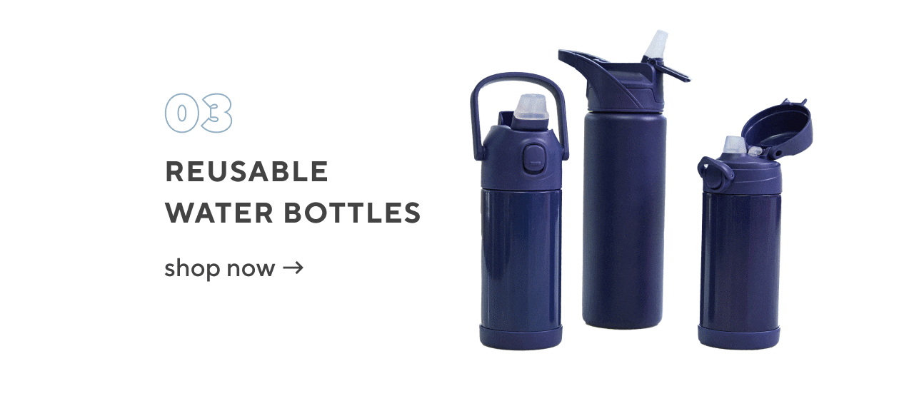 03. reusable water bottles. shop now