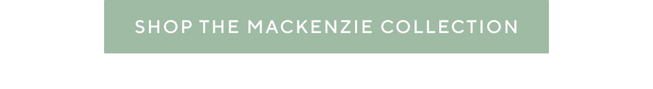 shop the mackenzie collection