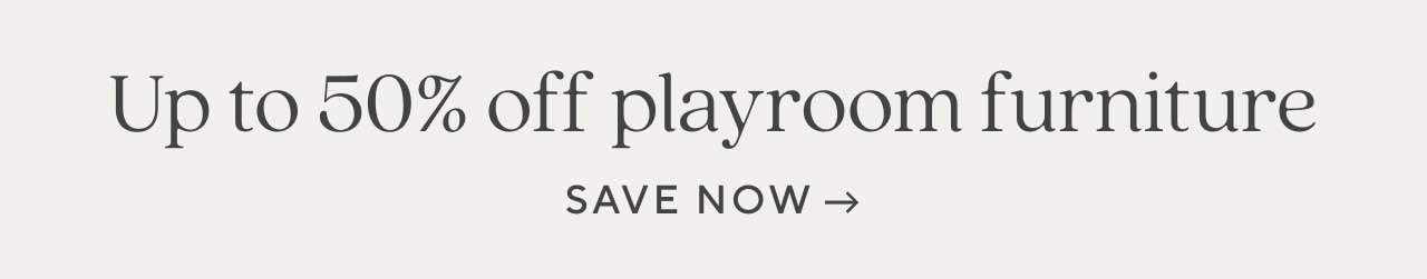 Up to 50% off playroom furniture