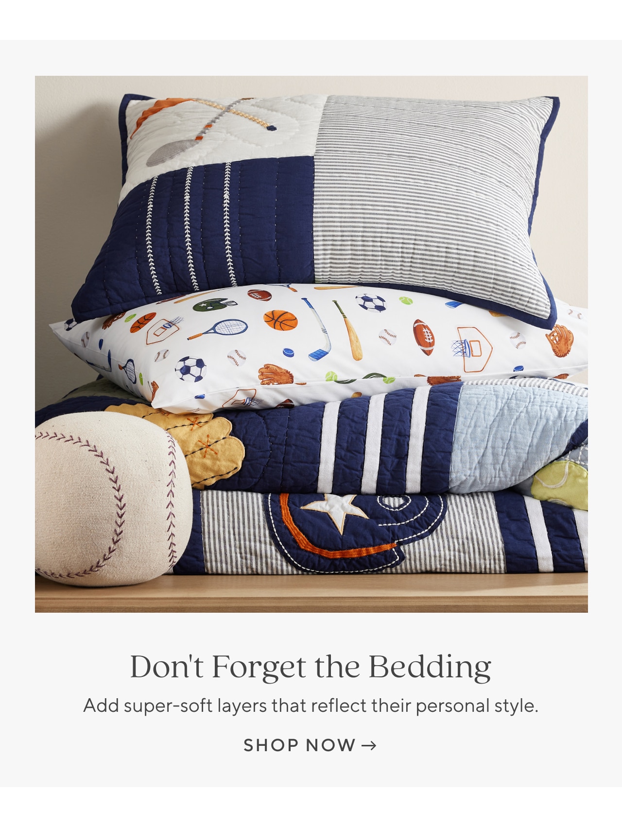 don't forget the bedding. shop now