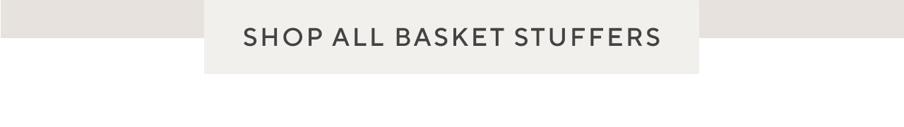 Shop All Basket Stuffers