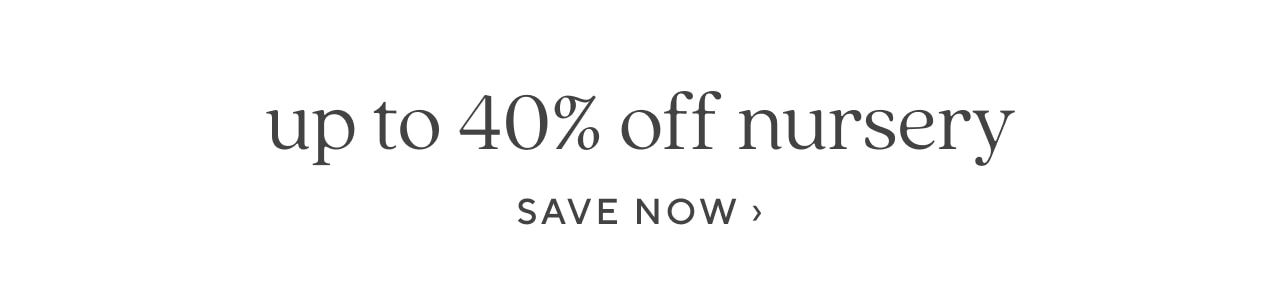 up to 40% off nursery