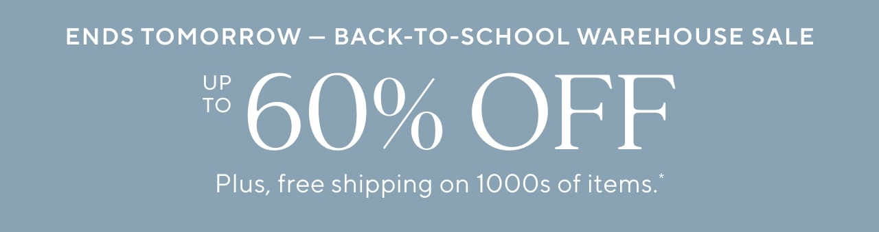 ends tomorrow - back to school warehouse sale