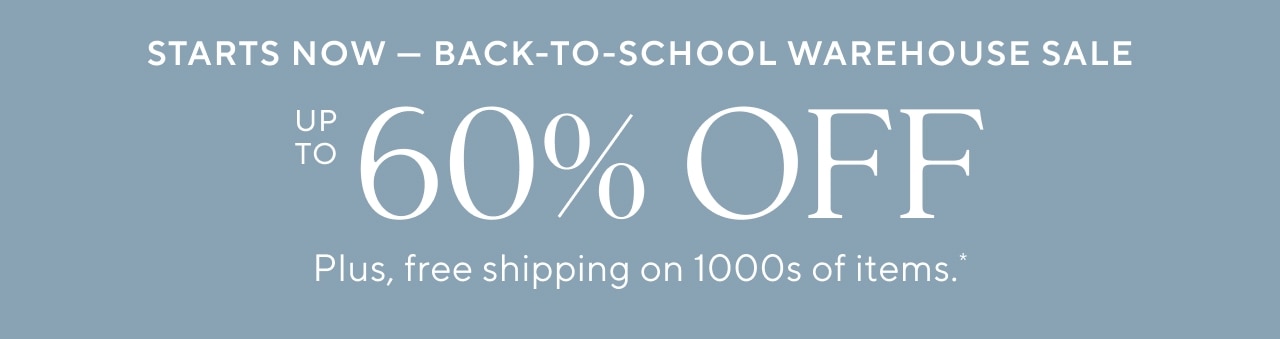 starts now - back to school warehouse sale