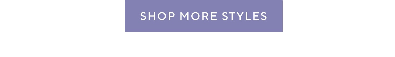 Shop more styles